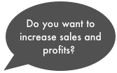 Do you want to increase sales and profits?