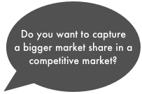 Do you want to capture a bigger market share in a competitive market?